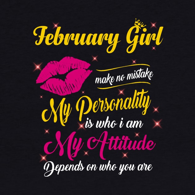 February Girl Make No Mistake My Personality Is Who I Am by Vladis